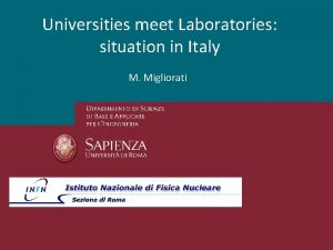 Universities meet Laboratories situation in Italy M Migliorati