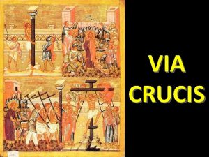 VIA CRUCIS Ti saluto o Croce santa che