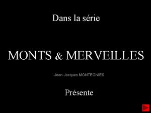 Dans la srie MONTS MERVEILLES JeanJacques MONTEGNIES Prsente