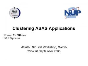 Clustering ASAS Applications Fraser Mc Gibbon BAE Systems