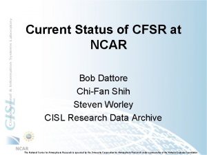 Current Status of CFSR at NCAR Bob Dattore
