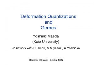 Deformation Quantizations and Gerbes Yoshiaki Maeda Keio University