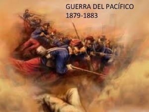 GUERRA DEL PACFICO 1879 1883 Campaa febreromarzo 1879