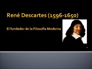 Ren Descartes 1596 1650 El fundador de la