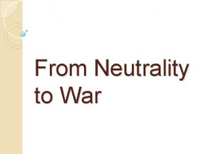 From Neutrality to War What Caused World War