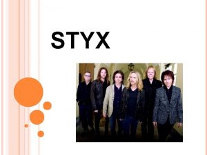 STYX IN THE BEGINNING Originally formed in 1964