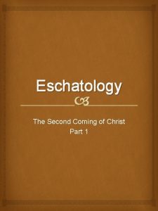 Eschatology The Second Coming of Christ Part 1