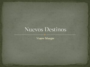 Nuevos Destinos Viajes Margie Nuestros destinos ms recientes