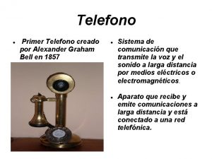Telefono Primer Telefono creado por Alexander Graham Bell