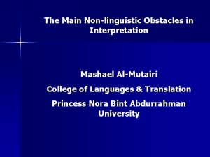 The Main Nonlinguistic Obstacles in Interpretation Mashael AlMutairi