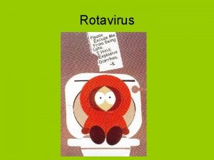 Rotavirus What is rotavirus Rotavirus is a virus