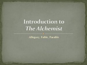 Introduction to The Alchemist Allegory Fable Parable Allegory