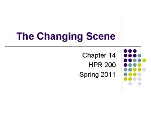 The Changing Scene Chapter 14 HPR 200 Spring