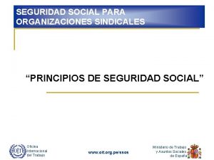 SEGURIDAD SOCIAL PARA ORGANIZACIONES SINDICALES PRINCIPIOS DE SEGURIDAD