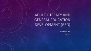 ADULT LITERACY AND GENERAL EDUCATION DEVELOPMENT GED BY