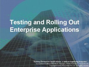 Testing and Rolling Out Enterprise Applications Raising Enterprise