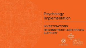 Psychology Implementation INVESTIGATIONS DECONSTRUCT AND DESIGN SUPPORT Assessment