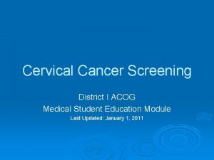 Cervical Cancer Screening District I ACOG Medical Student