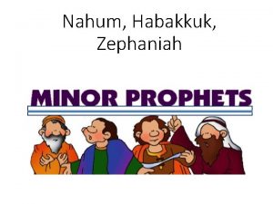 Nahum Habakkuk Zephaniah What was the first item