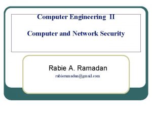 Computer Engineering II Computer and Network Security Rabie