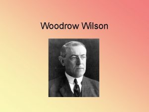 Woodrow Wilson Wilson Wins Financial Reforms Wilsons Background