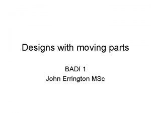 Designs with moving parts BADI 1 John Errington