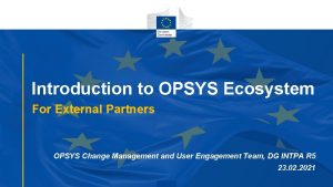 Introduction to OPSYS Ecosystem For External Partners OPSYS