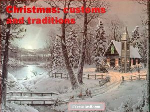 Christmas customs and traditions Prezentacii com Christmas tongue