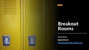 Breakout Rooms Ester Borin esterborinbonilloecardiff ac uk madamemoston