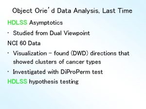 Object Oried Data Analysis Last Time HDLSS Asymptotics