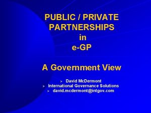 PUBLIC PRIVATE PARTNERSHIPS in eGP A Government View