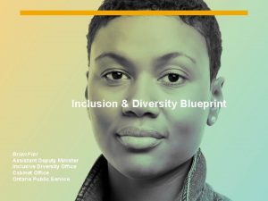 Inclusion Diversity Blueprint Brian Fior Assistant Deputy Minister