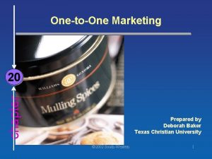 OnetoOne Marketing chapter 20 Prepared by Deborah Baker