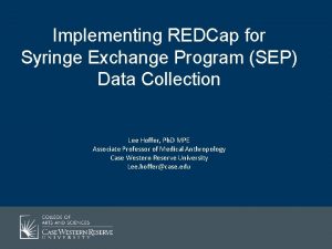 Implementing REDCap for Syringe Exchange Program SEP Data