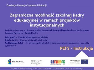 Fundacja Rozwoju Systemu Edukacji Zagraniczna mobilno szkolnej kadry