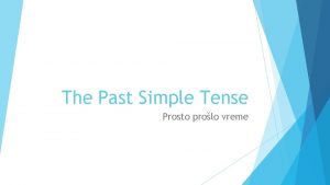 The Past Simple Tense Prosto prolo vreme Regular