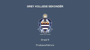 GREY KOLLEGE SEKONDR Gestig 1855 Founded Graad 9