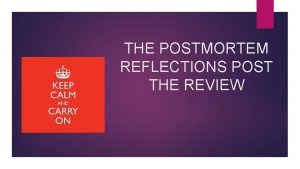 THE POSTMORTEM REFLECTIONS POST THE REVIEW POST REVIEW