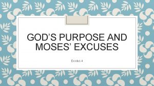 GODS PURPOSE AND MOSES EXCUSES Exodus 4 Exodus