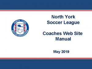 North York Soccer League Coaches Web Site Manual