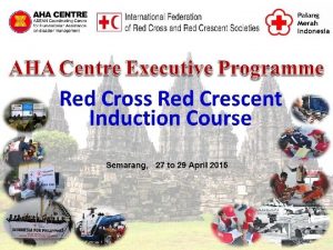 RCRC Induction Semarang 27 April 2015 Overview of