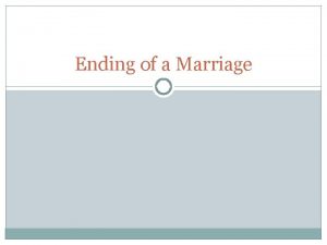 Ending of a Marriage Marriage Ending Marriage can