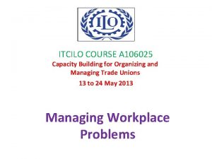 ITCILO COURSE A 106025 Capacity Building for Organizing