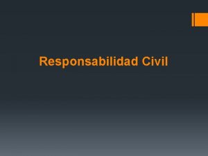 Responsabilidad Civil Nociones introductorias Qu es la responsabilidad