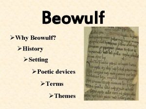 Beowulf Why Beowulf History Setting Poetic devices Terms