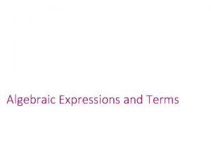 Algebraic Expressions and Terms Solving linear equations An