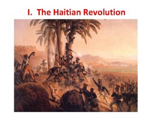 I The Haitian Revolution A Revolution in Haiti