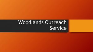 Woodlands Outreach Service Woodlands Outreach Service Virtual Support