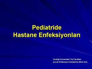 Pediatride Hastane Enfeksiyonlar Uluda niversitesi Tp Fakltesi ocuk