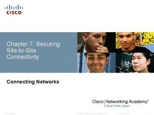 Chapter 7 Securing SitetoSite Connectivity Connecting Networks PresentationID